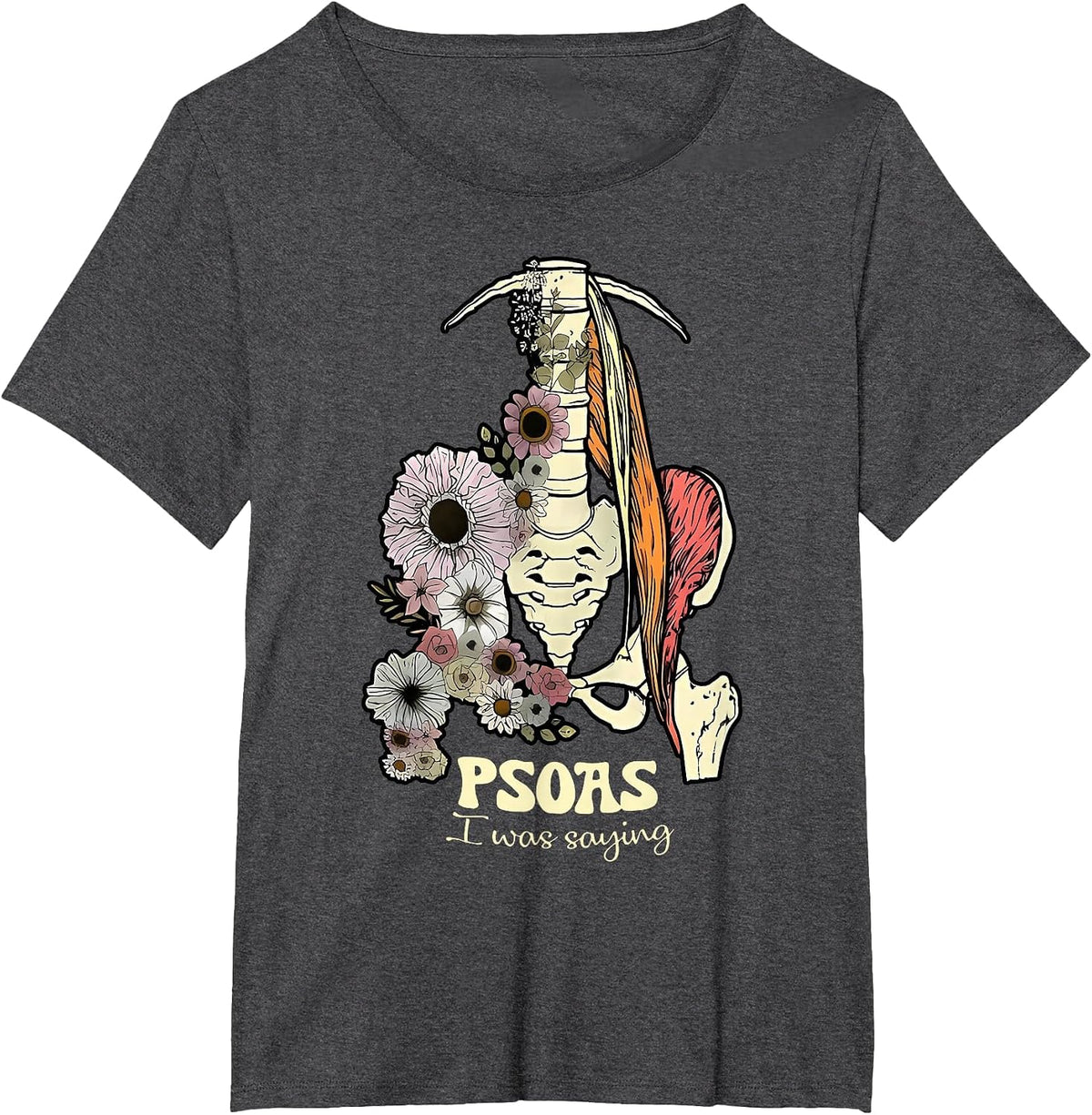 Psoas I was Saying Physical Therapist Flower Yoga T-Shirt - Dark Heather Grey