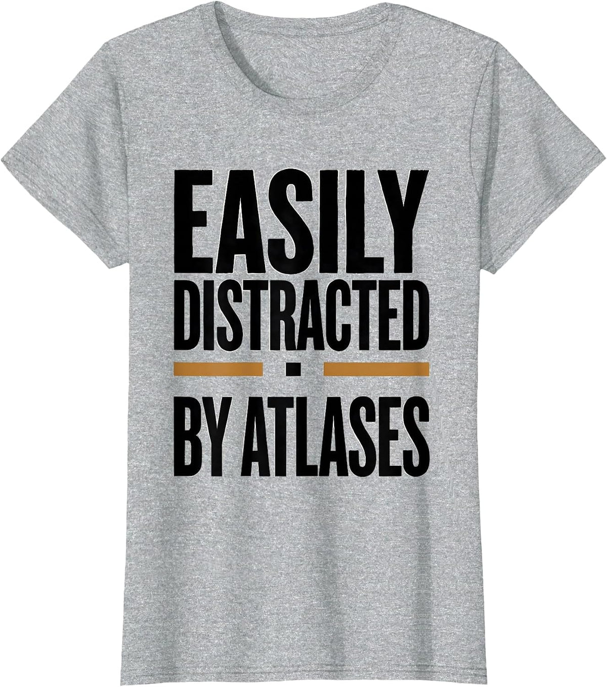 Easily Distracted By Atlases Funny Geography Teacher T-Shirt - Heather Grey
