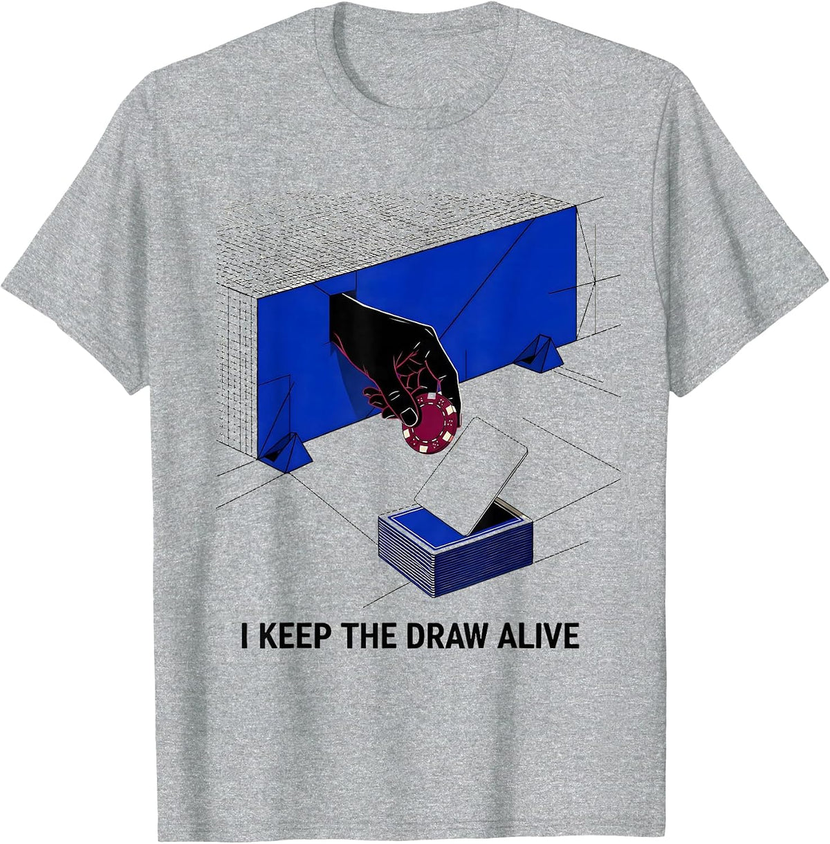 Men's I Keep The Draw Alive Funny Poker Casino Gambling Humor T-Shirt - Heather Grey