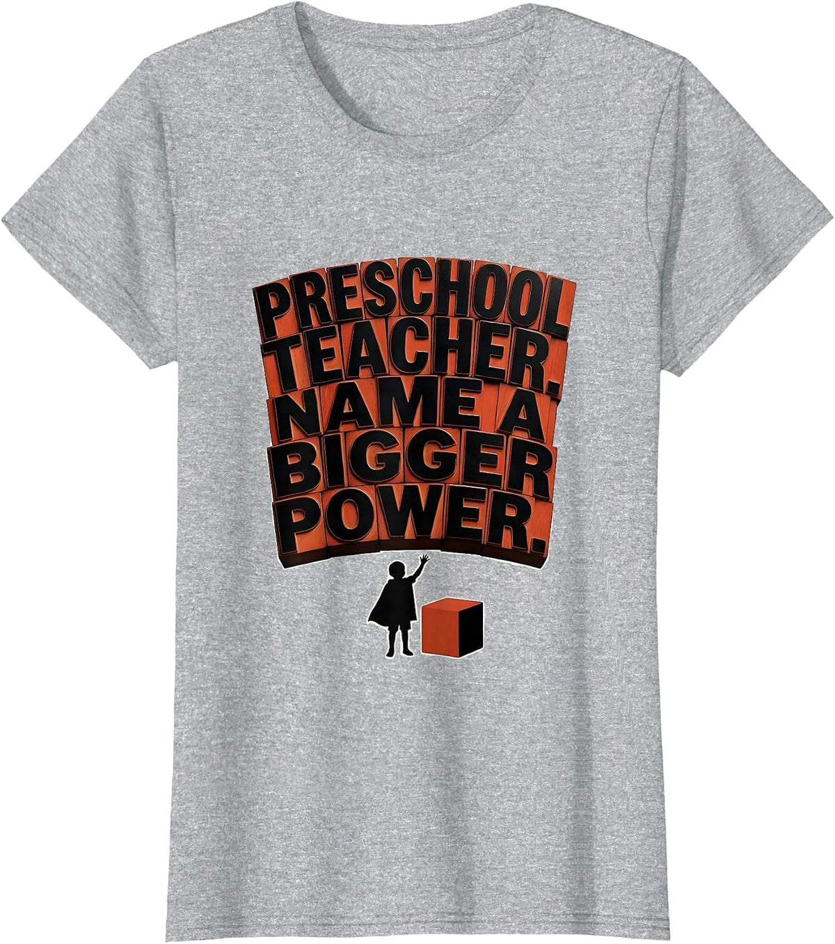 Preschool Teacher Name A Bigger Power Funny Teacher T-Shirt - Heather Grey