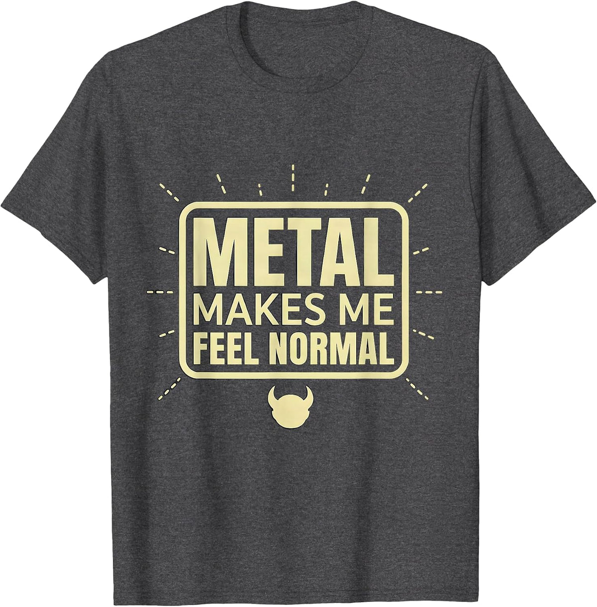 Metal Makes Me Feel Normal Funny Metalhead Heavy Metal Fan T-Shirt - Dark Heather Grey