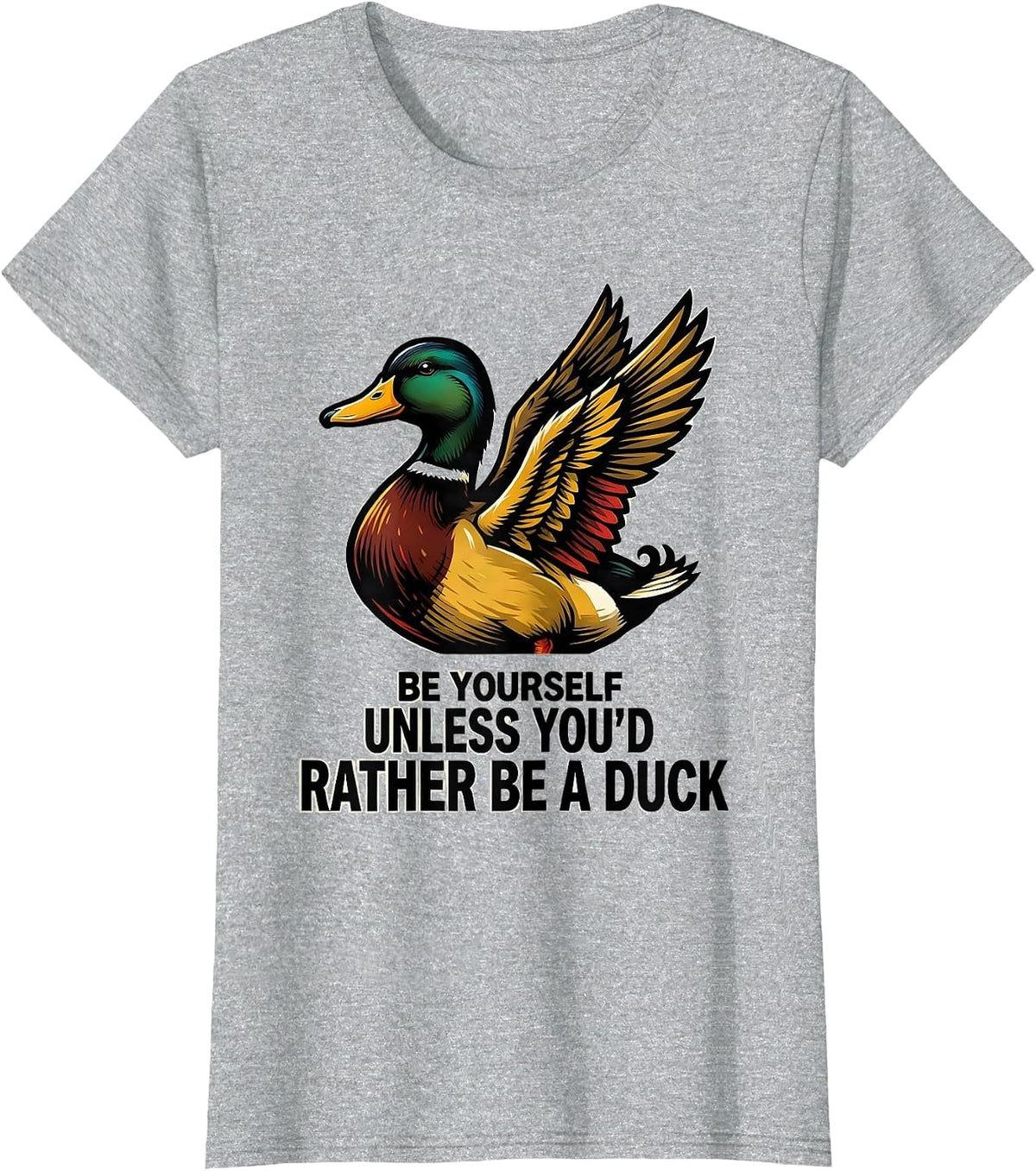 Be Yourself Unless You'd Rather Be A Duck Funny Duck Lover T-Shirt - Heather Grey