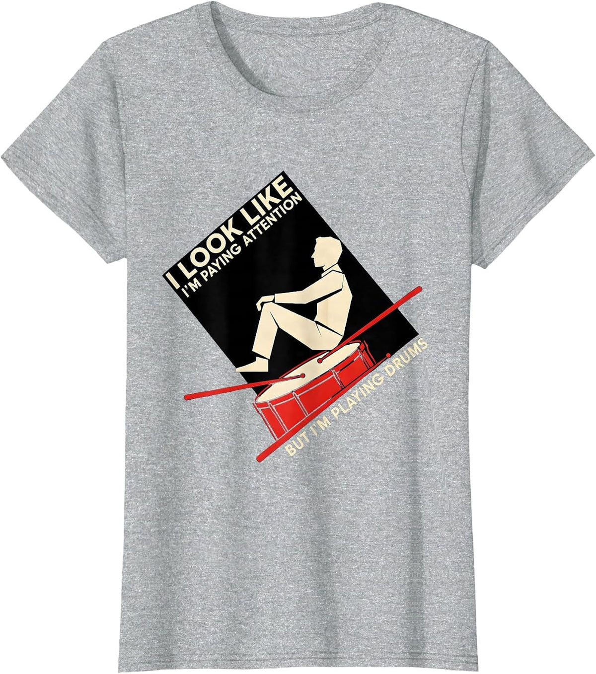 Women's I Look Like I'm Paying Attention, But I'm Playing Drums T-Shirt - Heather Grey