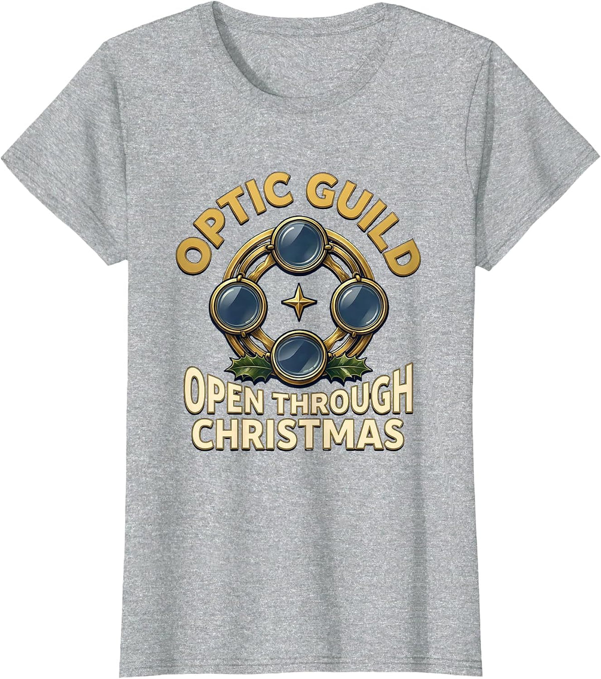 Women's Optic Guild Open Through Christmas Funny Optometrist T-Shirt - Heather Grey