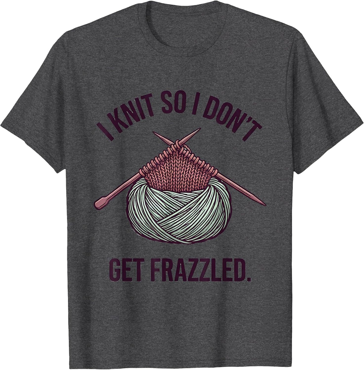 I Knit So I Don't Get Frazzled Cute Kawaii Knitting Humor T-Shirt - Dark Heather Grey