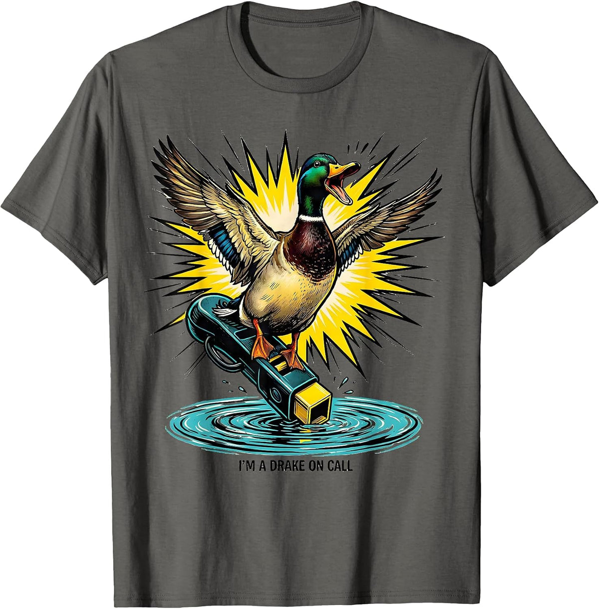 I'm A Drake On Call Pop Art Duck Hunting Dad Gift T-Shirt - Asphalt Grey