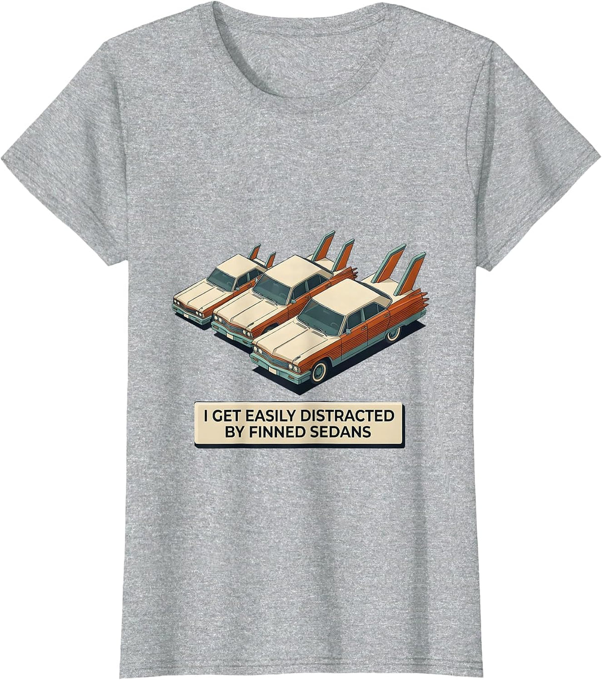 Women's I Get Easily Distracted By Finned Sedans Classic Car Guy T-Shirt - Heather Grey
