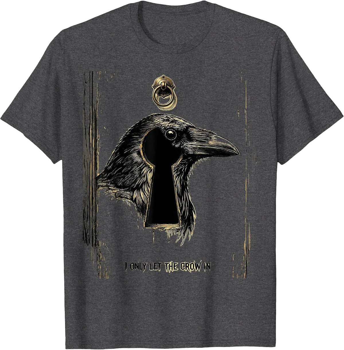 Men's I Only Let The Crow In Funny Crow Humor Gothic Dark Pun T-Shirt - Dark Heather Grey