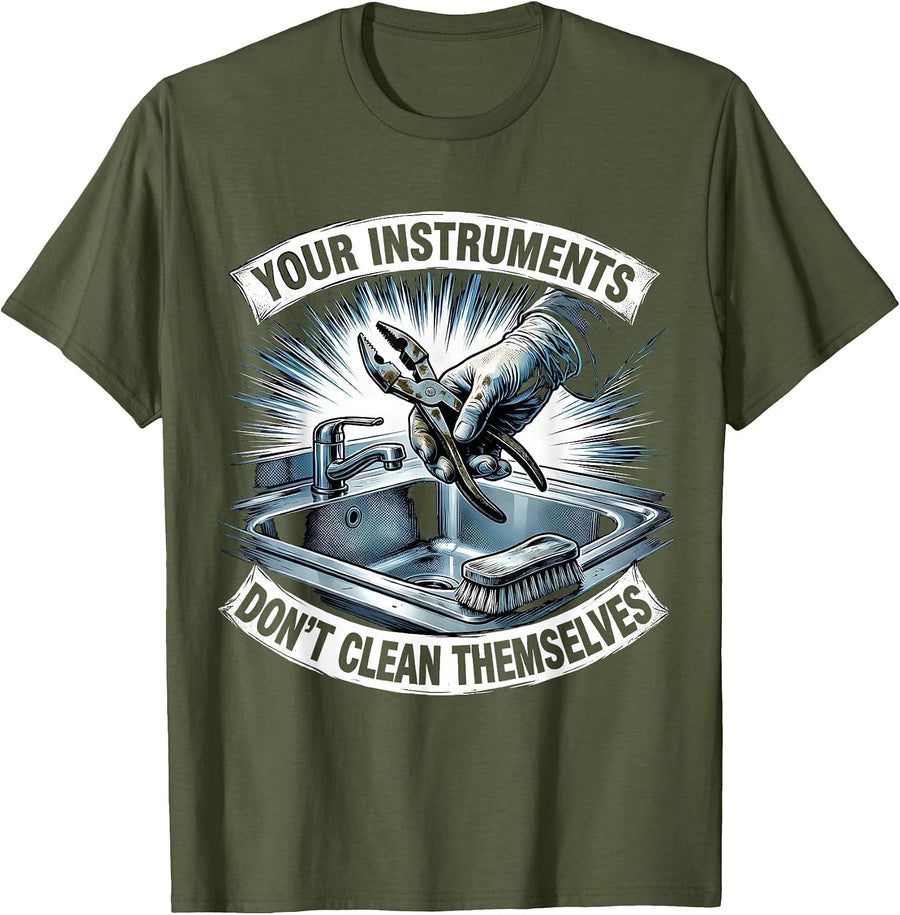 Men's Your Instruments Don't Clean Themselves Funny Surgical Tech T-Shirt - Olive Green