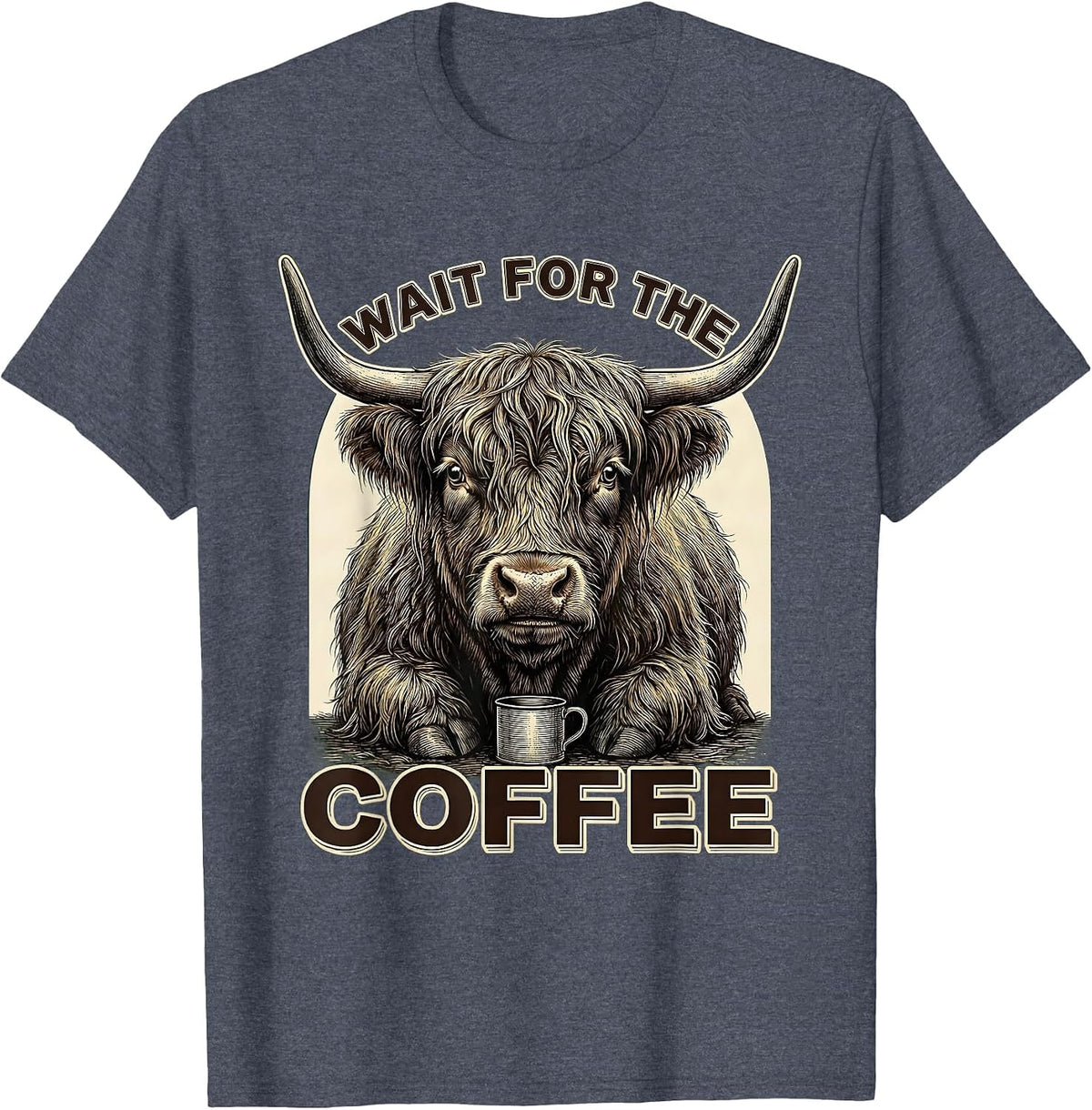 Wait For The Coffee Funny Highland Cow Coffee Lover Graphic T-Shirt - Heather Blue