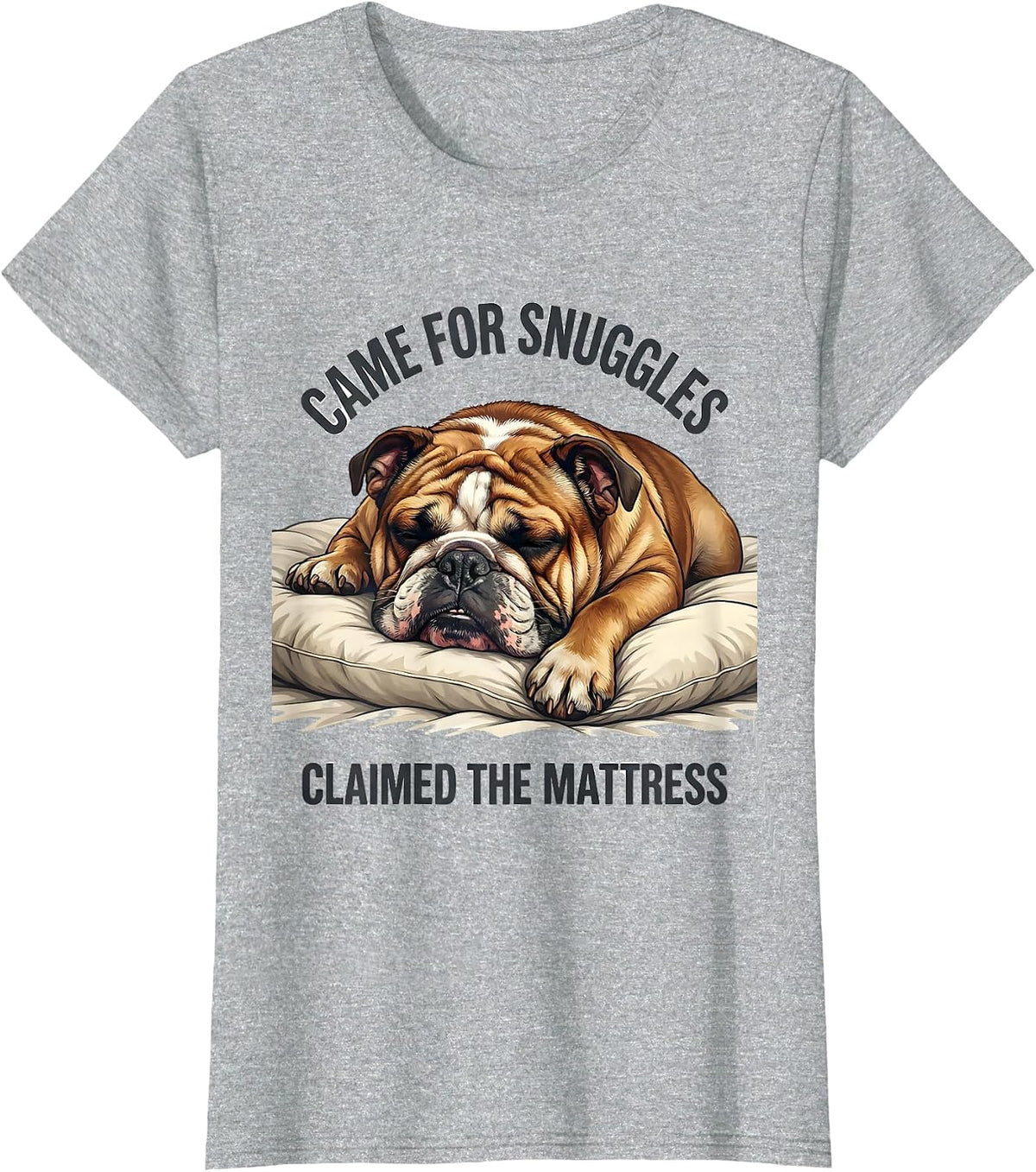 Women's Came For Snuggles, Claimed The Mattress English Bulldog T-Shirt - Heather Grey