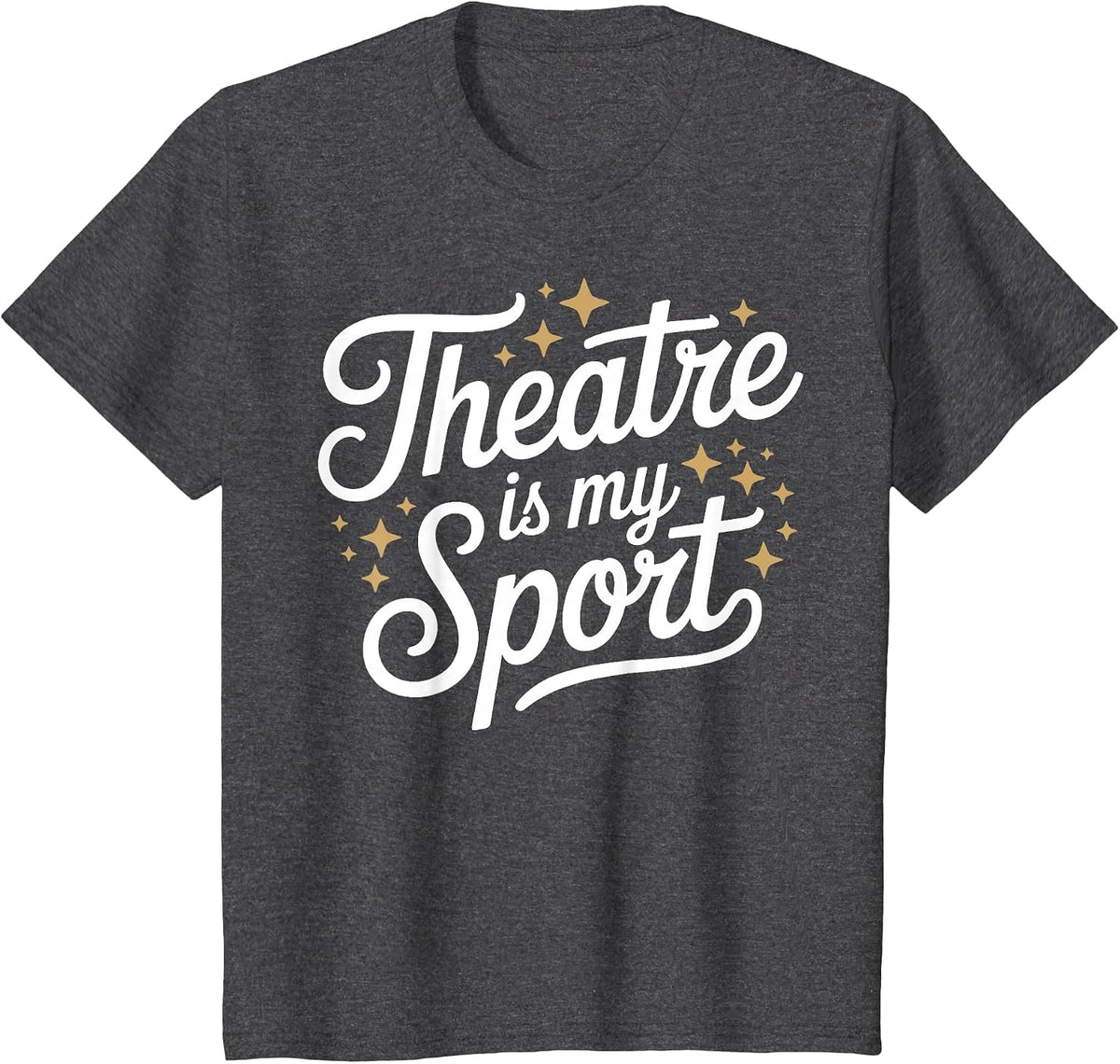 Theatre is My Sport Musical Theater Nerd Thespian Broadway T-Shirt - Dark Heather Grey