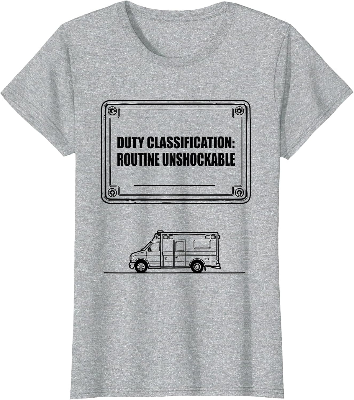 Duty Classification: Routine Unshockable Funny EMT T-Shirt - Heather Grey