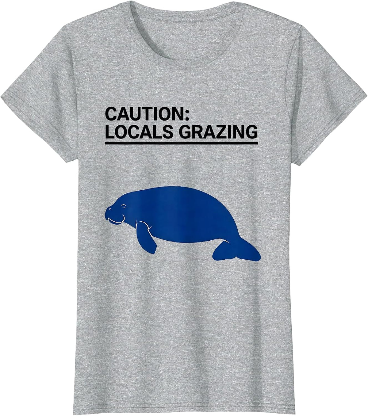 Women's Caution: Locals Grazing Funny Manatee Lover Ocean Animal T-Shirt - Heather Grey