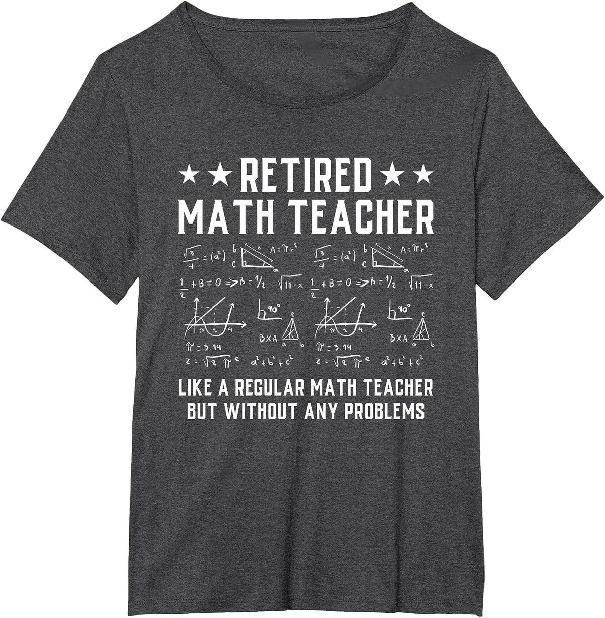 Retired Math Teacher Funny Retirement Problems T-Shirt - Dark Heather Grey