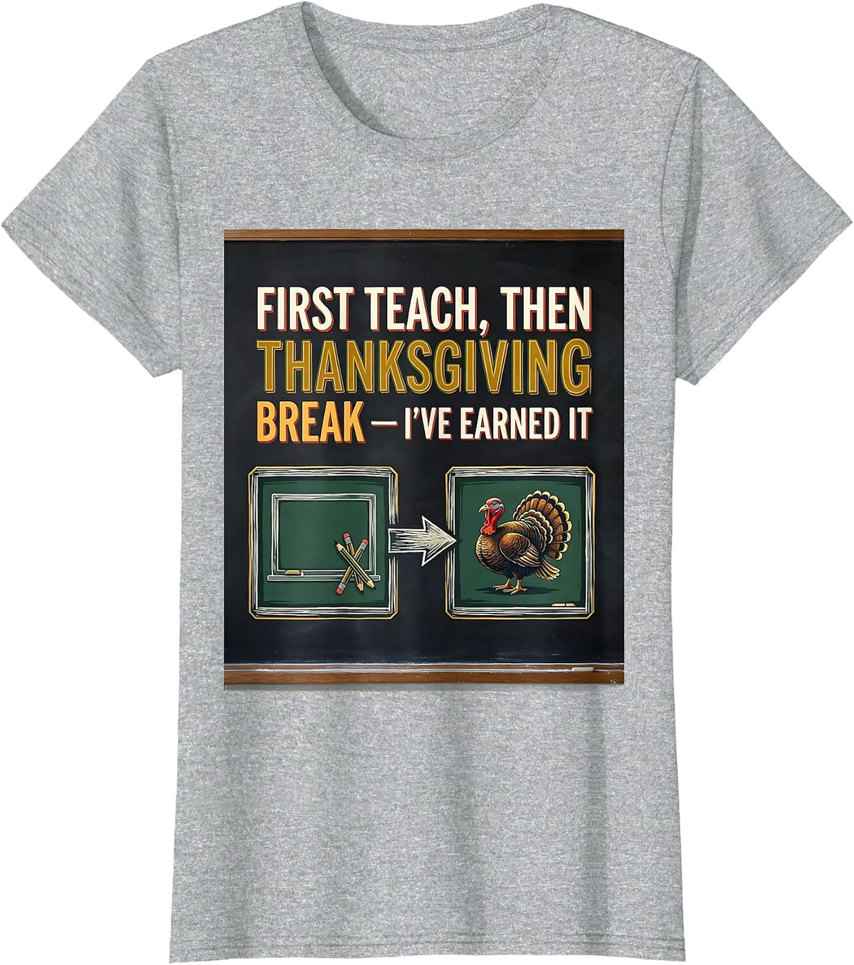 Women's First Teach Then Thanksgiving Break I've Earned It Teacher T-Shirt - Heather Grey