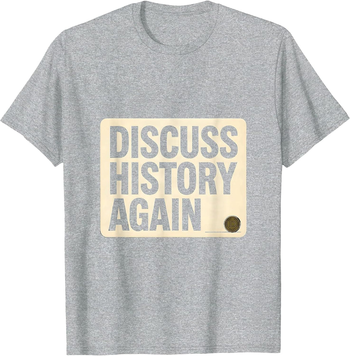 Men's Discuss History Again Funny History Teacher Deadpan Humor T-Shirt - Heather Grey