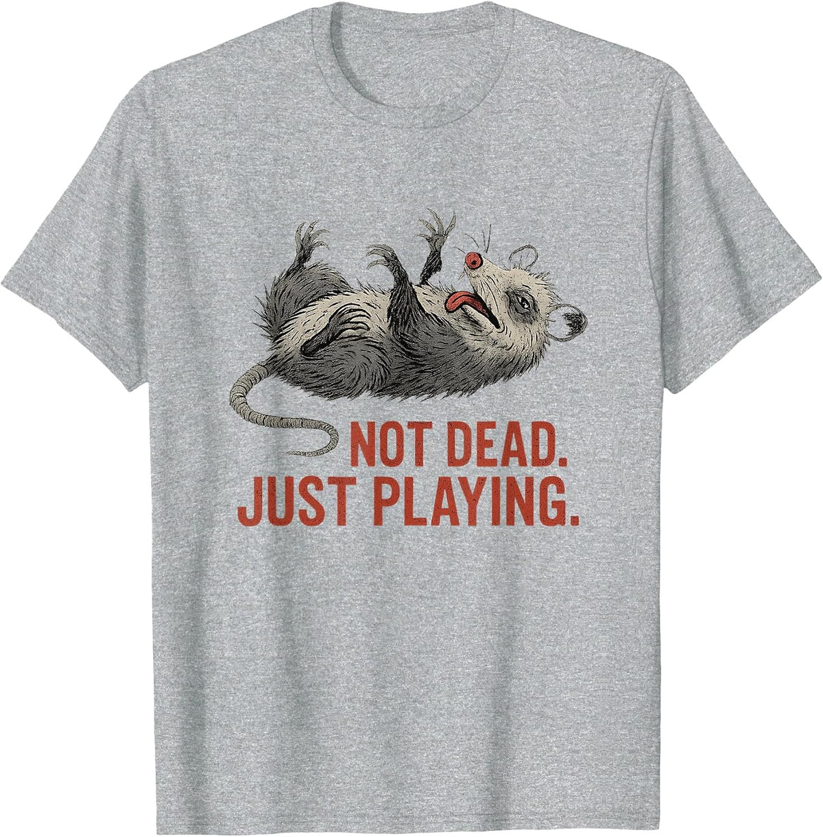 Funny Possum Not Dead Just Playing Opossum Humor T-Shirt - Heather Grey