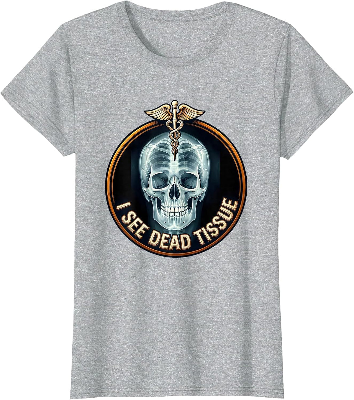 I See Dead Tissue Radiology Humor Design T-Shirt - Heather Grey