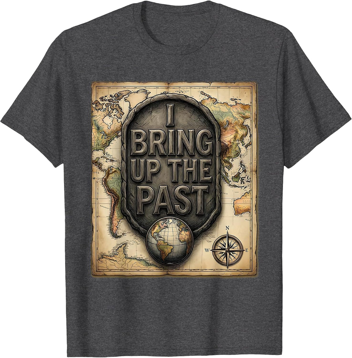 I Bring Up The Past Funny History Teacher Subject Pride Gift T-Shirt - Dark Heather Grey