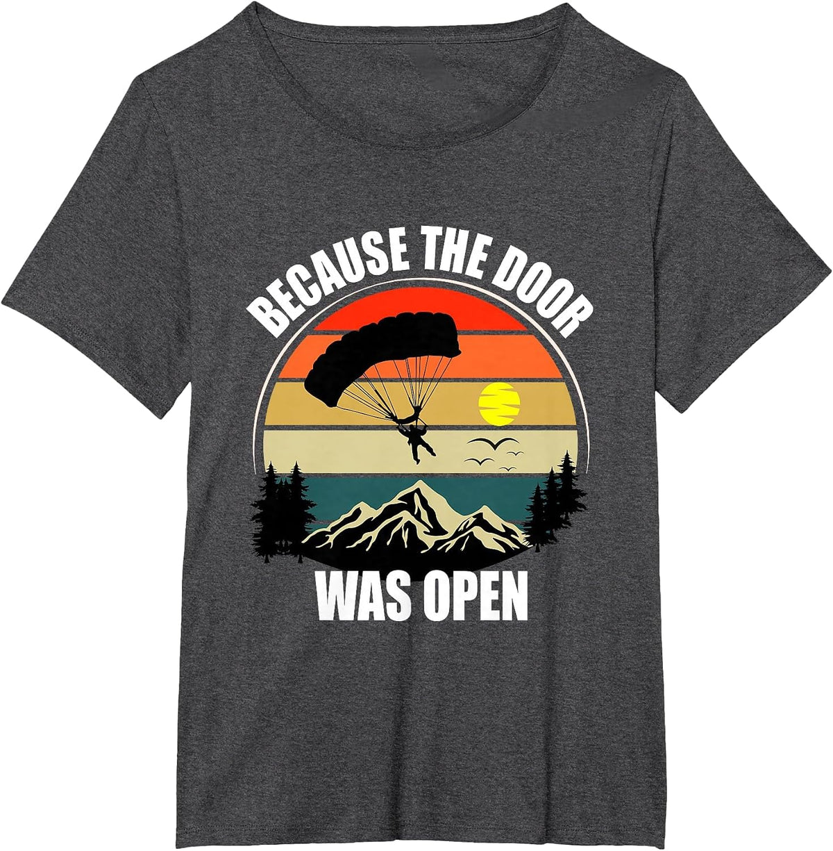 Because The Door was Open - Skydiving T-Shirt - Dark Heather Grey