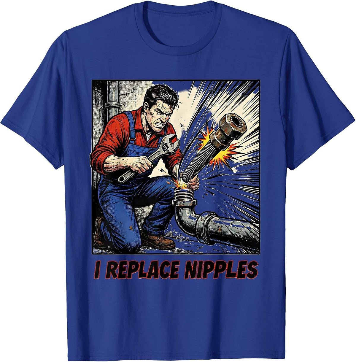 Men's I Replace Nipples Funny Plumber Pipefitter Steamfitter T-Shirt - Royal Blue