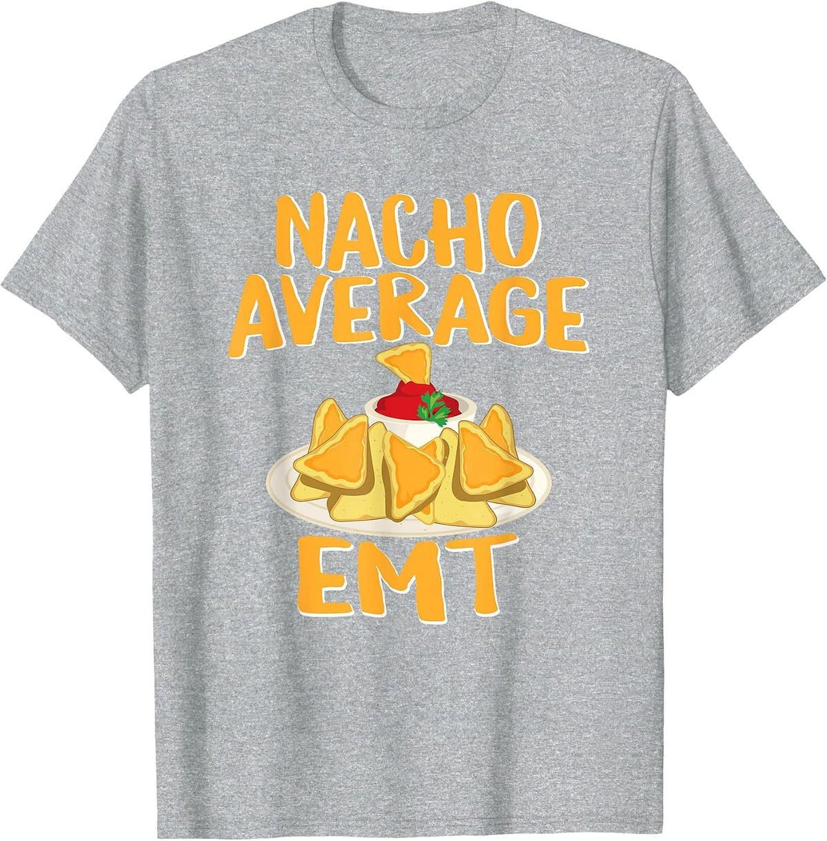 Nacho Average EMT, EMS Ambulance Funny, Funny EMT T-Shirt - Heather Grey