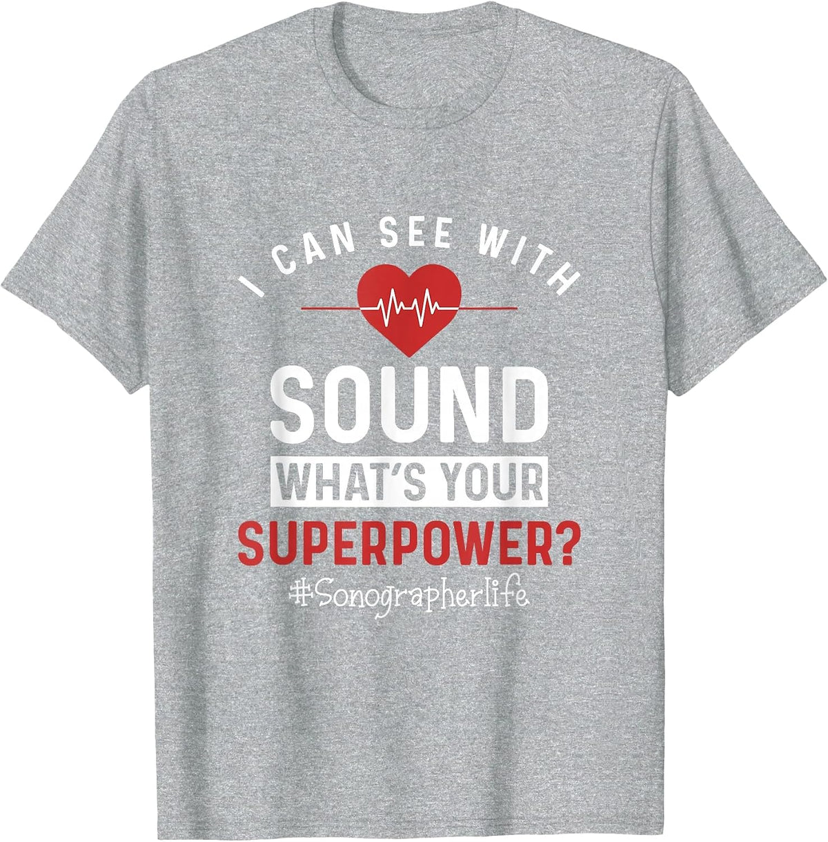 Sonographer I Can See with Sound Funny Sonography Ultrasound T-Shirt - Heather Grey