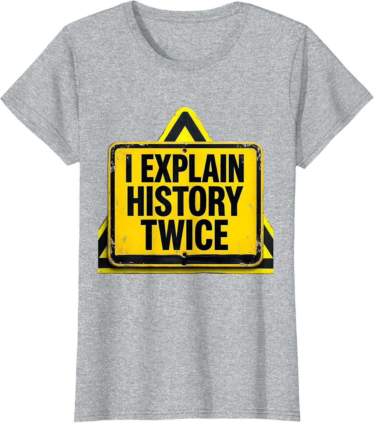 Women's I Explain History Twice Funny History Teacher Deadpan Humor T-Shirt - Heather Grey