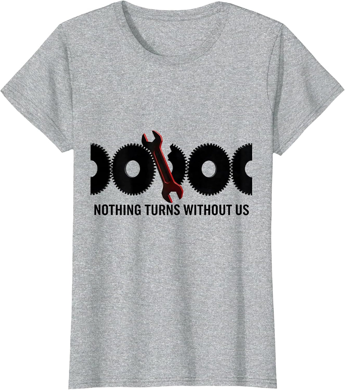 Women's Nothing Turns Without Us Geometric Mechanic Oilfield Worker T-Shirt - Heather Grey