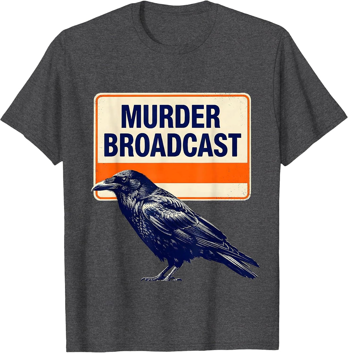 Murder Broadcast Dark Humor Crow Raven Gothic Bird Lover T-Shirt - Dark Heather Grey