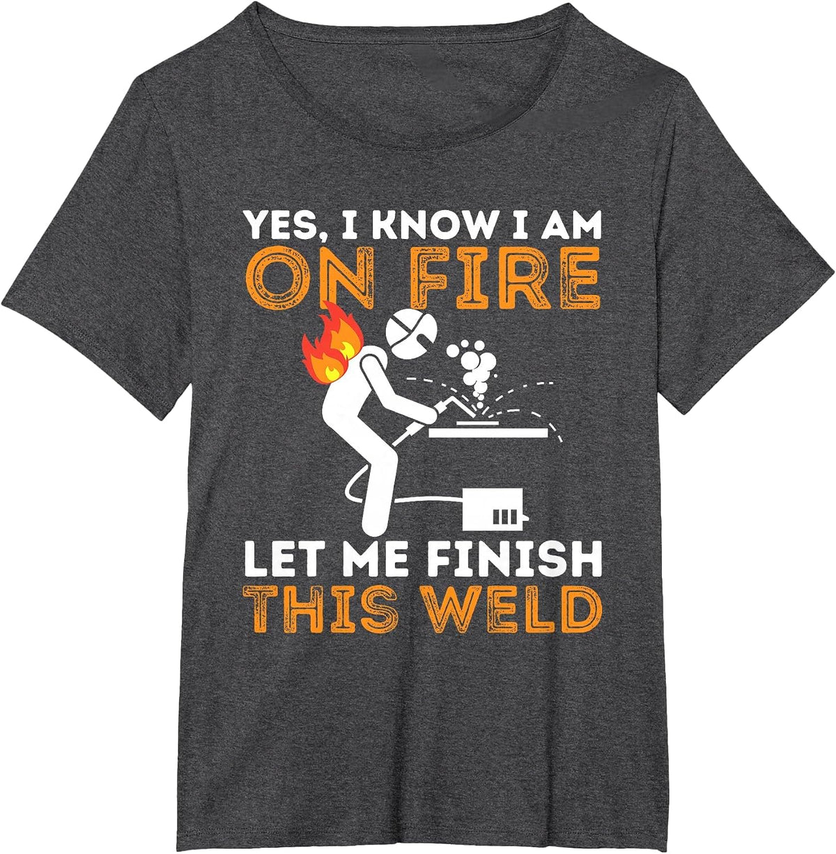 Yes I Know I Am On Fire - Metal Worker Welder & Welding T-Shirt - Dark Heather Grey