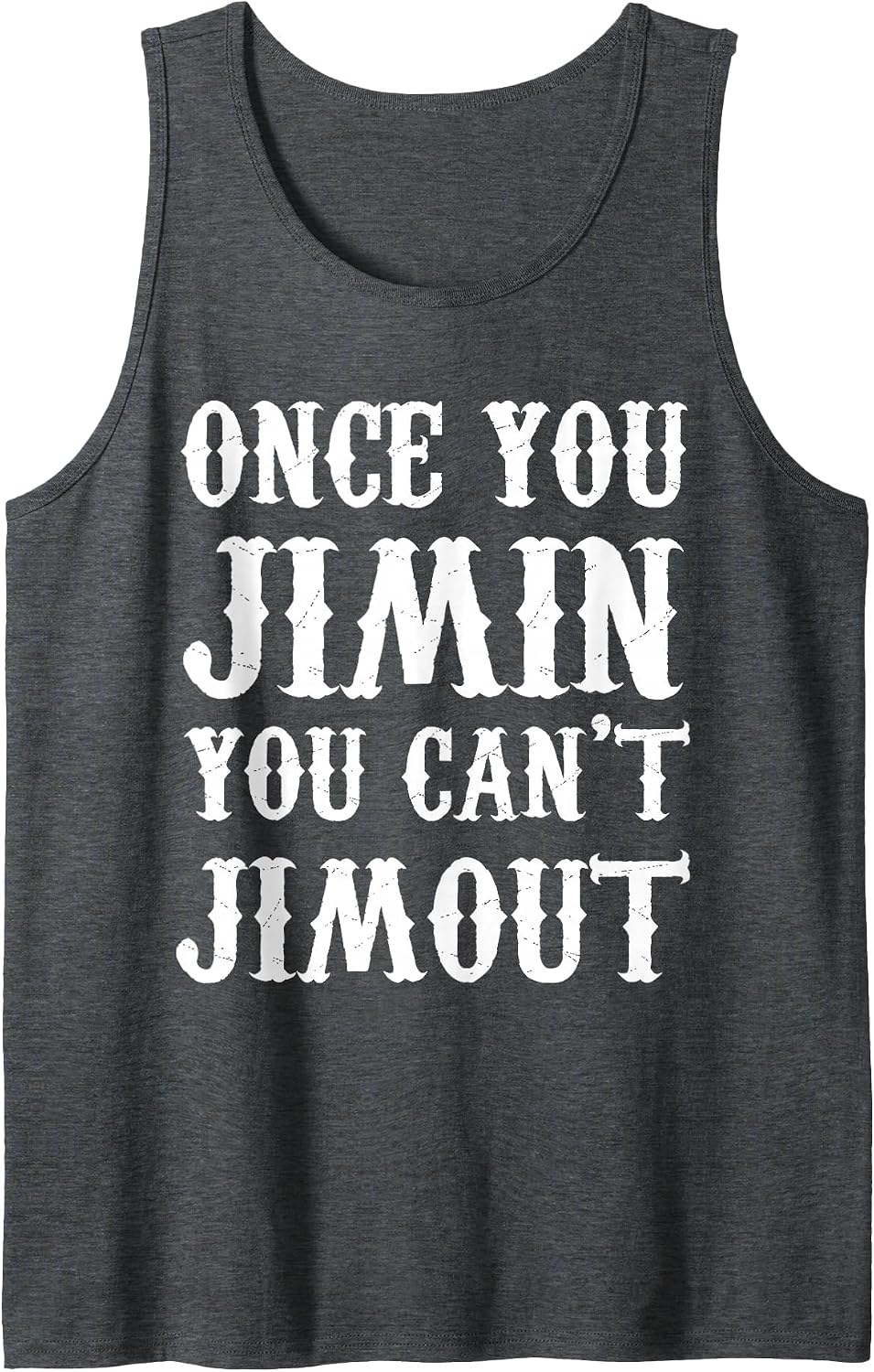 Once You Jimin You Can't Jimout Tank Top - Dark Heather Grey