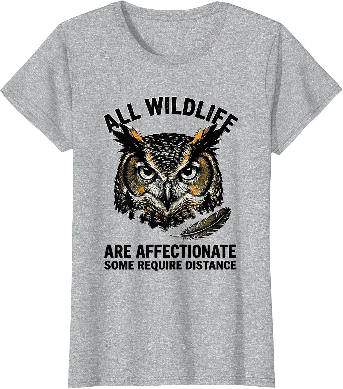 All Wildlife Are Affectionate Some Require Distance Funny T-Shirt - Heather Grey