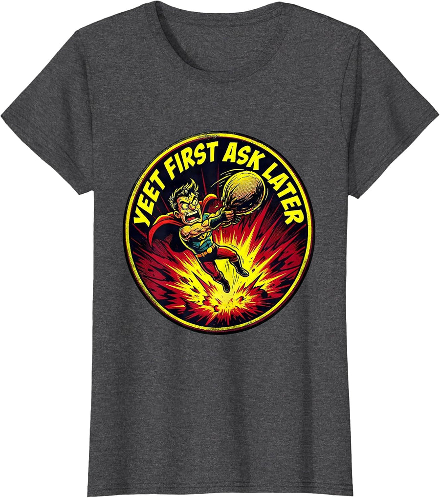 Women's Yeet First Ask Later Bold Humor Graphic Design T-Shirt - Dark Heather Grey