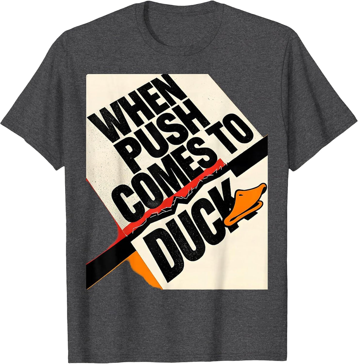 When Push Comes To Duck Funny Duck Lover Humor Novelty Gift T-Shirt - Dark Heather Grey