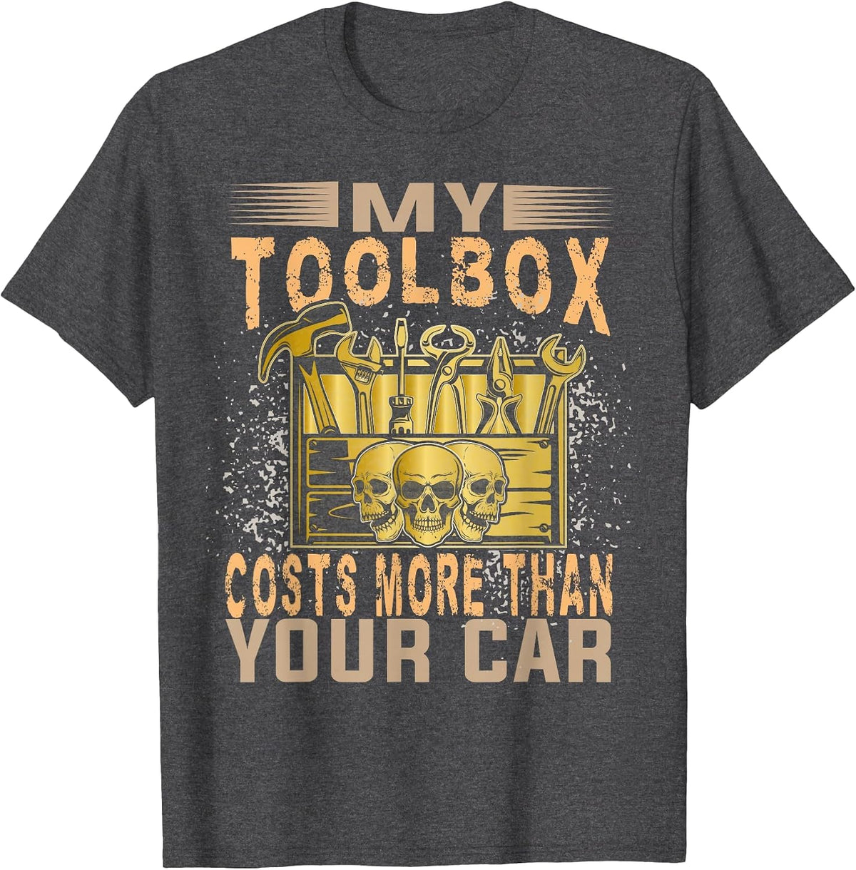 Mechanic Car Guy My Toolbox Costs More Than Your Car T-Shirt - Dark Heather Grey