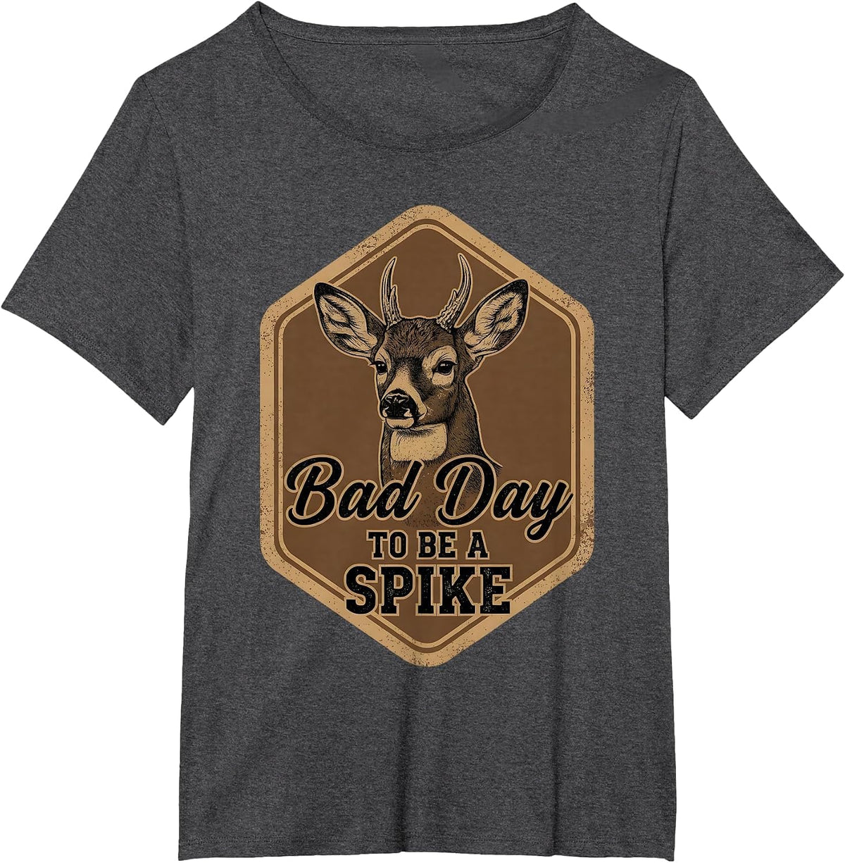 Bad Day to Be A Spike Funny Deer Hunting Rustic Hunter T-Shirt - Dark Heather Grey