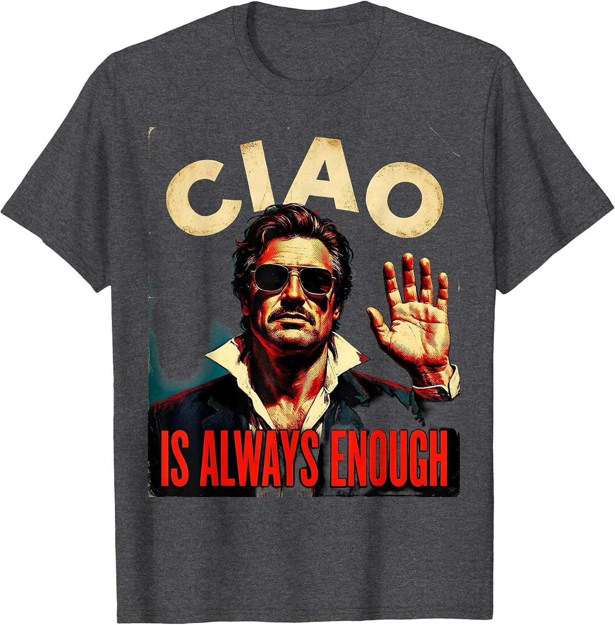 Ciao Is Always Enough Italian Greeting Design T-Shirt - Dark Heather Grey
