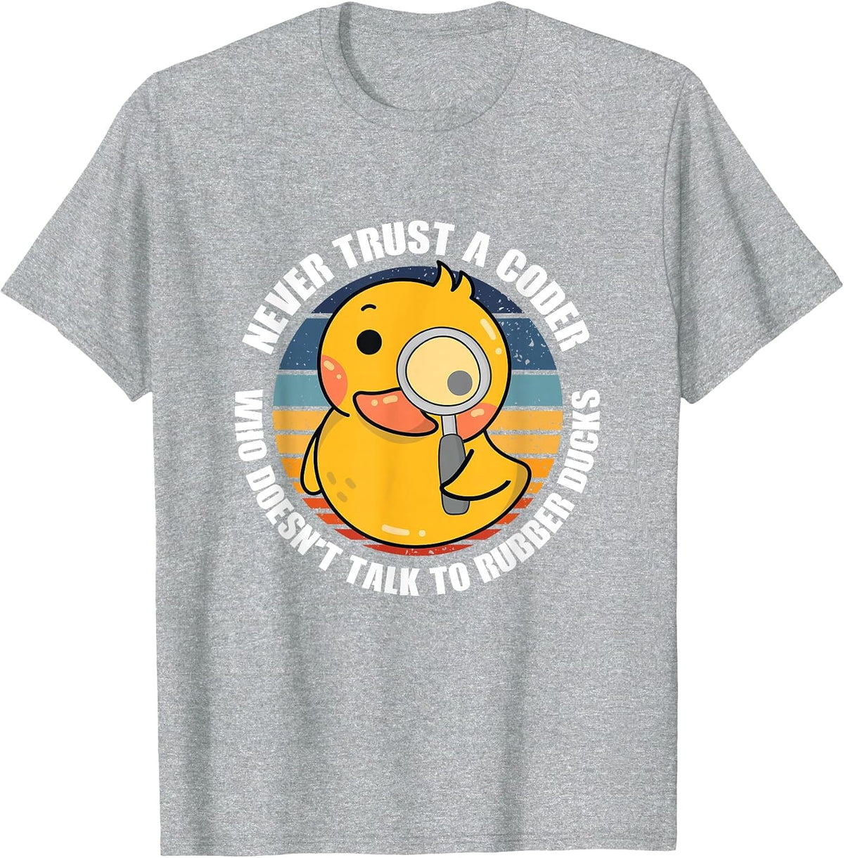 Funny Never Turst A Coder Who Doesn't Talk to Rubber Ducks T-Shirt - Heather Grey