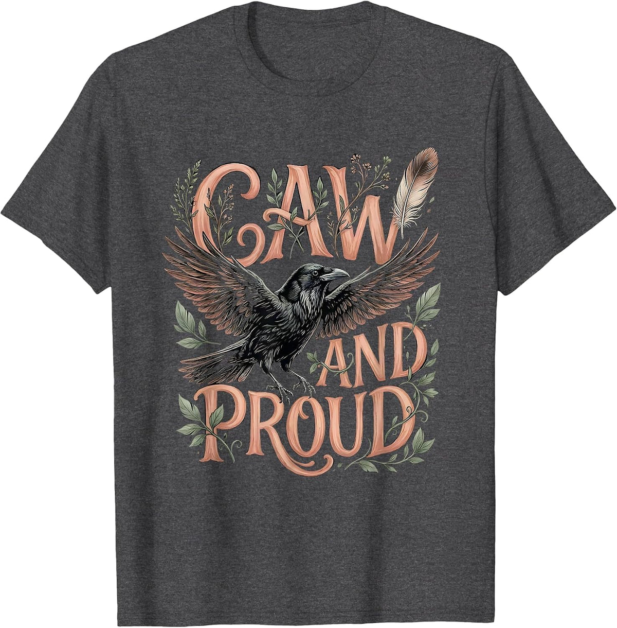 Caw And Proud Crow Bird Lover Design T-Shirt - Dark Heather Grey