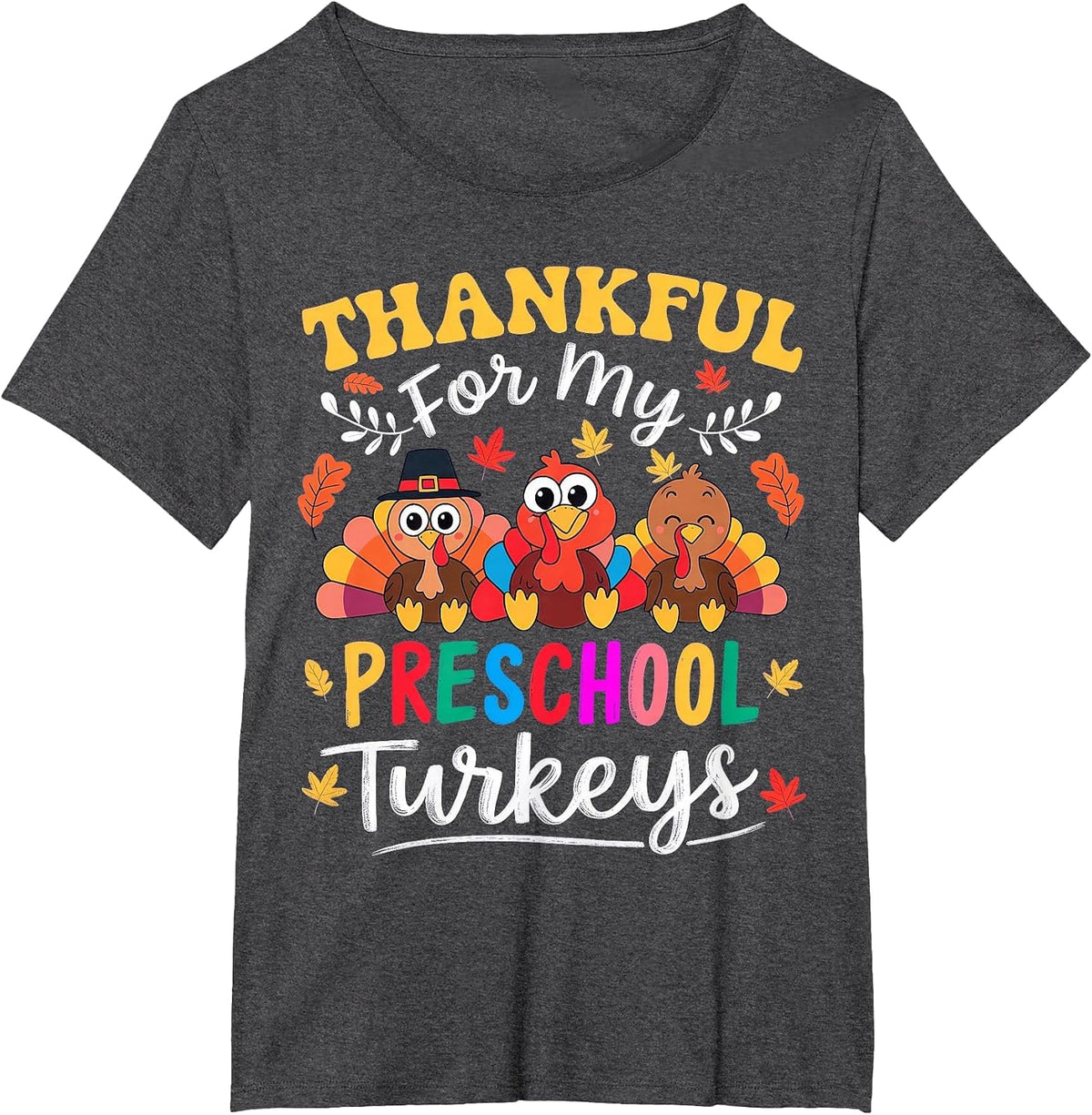 Thankful for My Preschool Turkeys Thanksgiving Teacher Fall T-Shirt - Dark Heather Grey