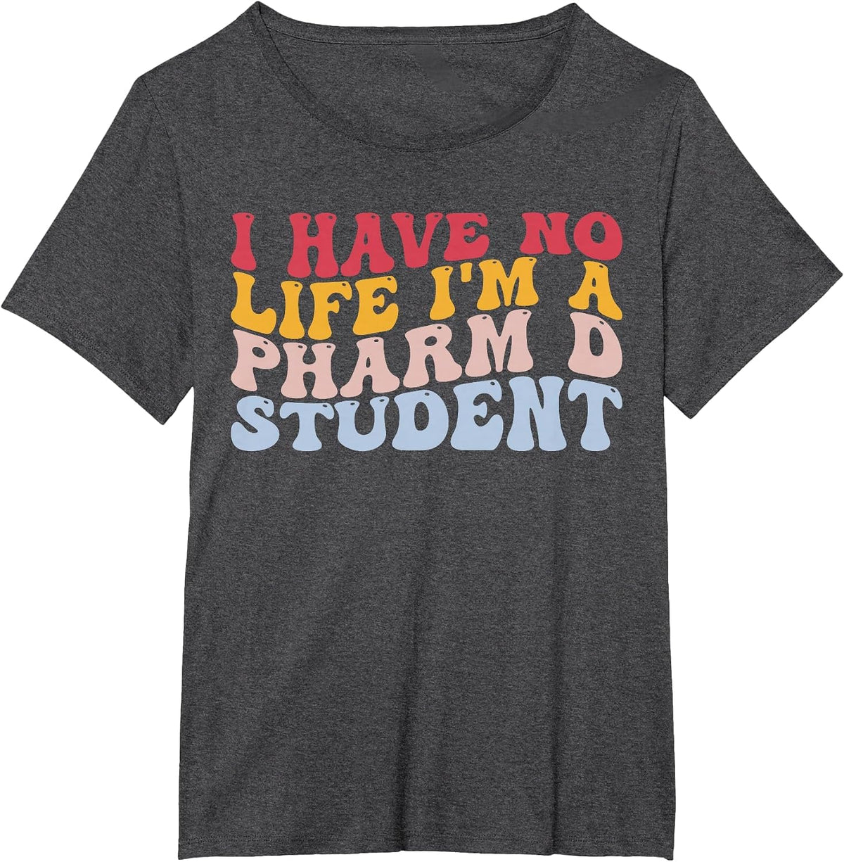 I'm A Pharm D Student Pharmacists Pharmacy Pharmacy School T-Shirt - Dark Heather Grey