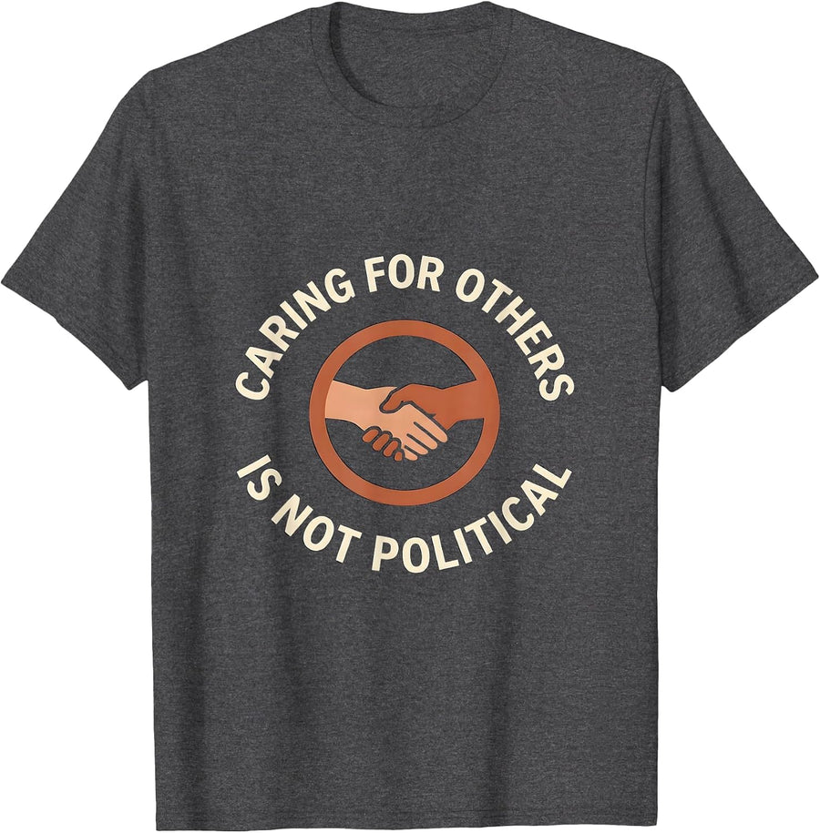 Men's Caring For Others Is Not Political Earnest Kindness T-Shirt - Dark Heather Grey