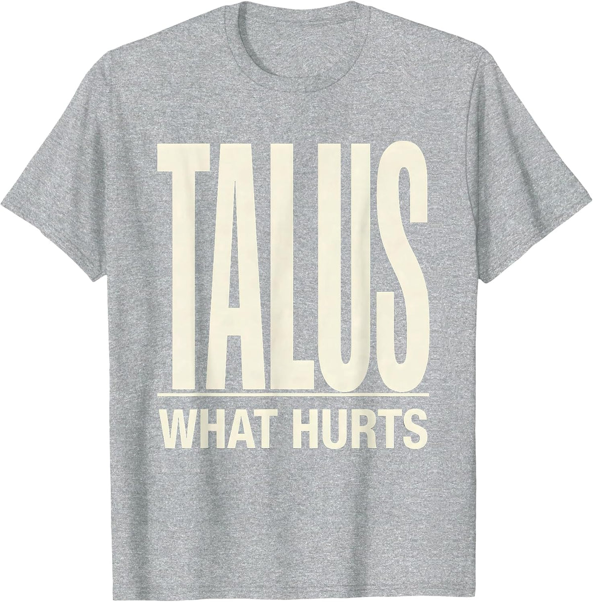 Men's Talus What Hurts Funny Therapy Profession Therapist Gift T-Shirt - Heather Grey