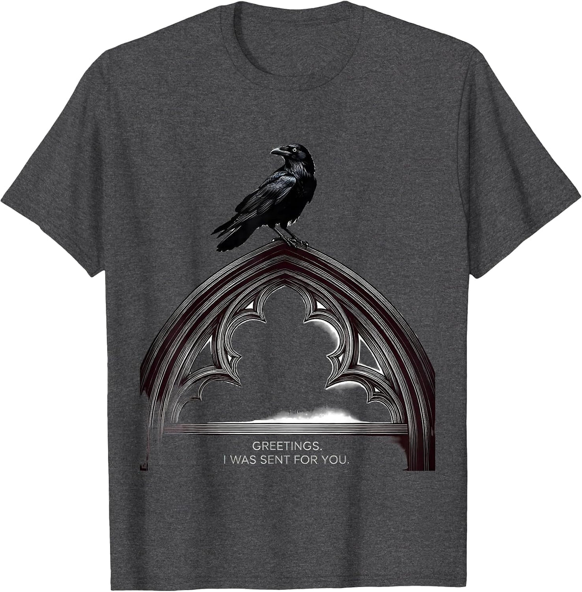 Greetings I Was Sent For You Gothic Crow Dark Humor T-Shirt - Dark Heather Grey