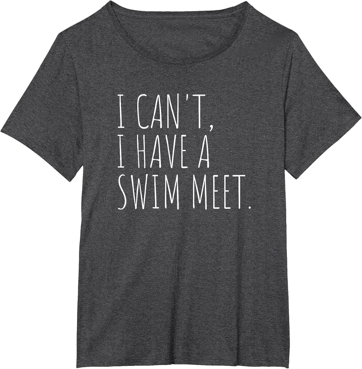 I Can't I Have A Swim Meet Funny Swimming T-Shirt - Dark Heather Grey