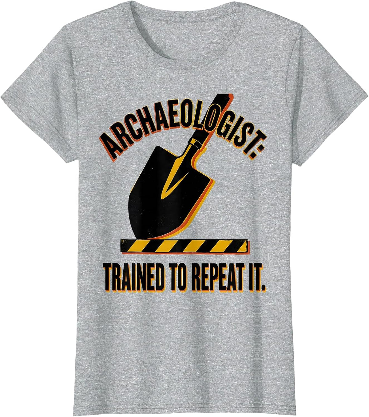 Archaeologist: Trained To Repeat It Funny History Teacher T-Shirt - Heather Grey