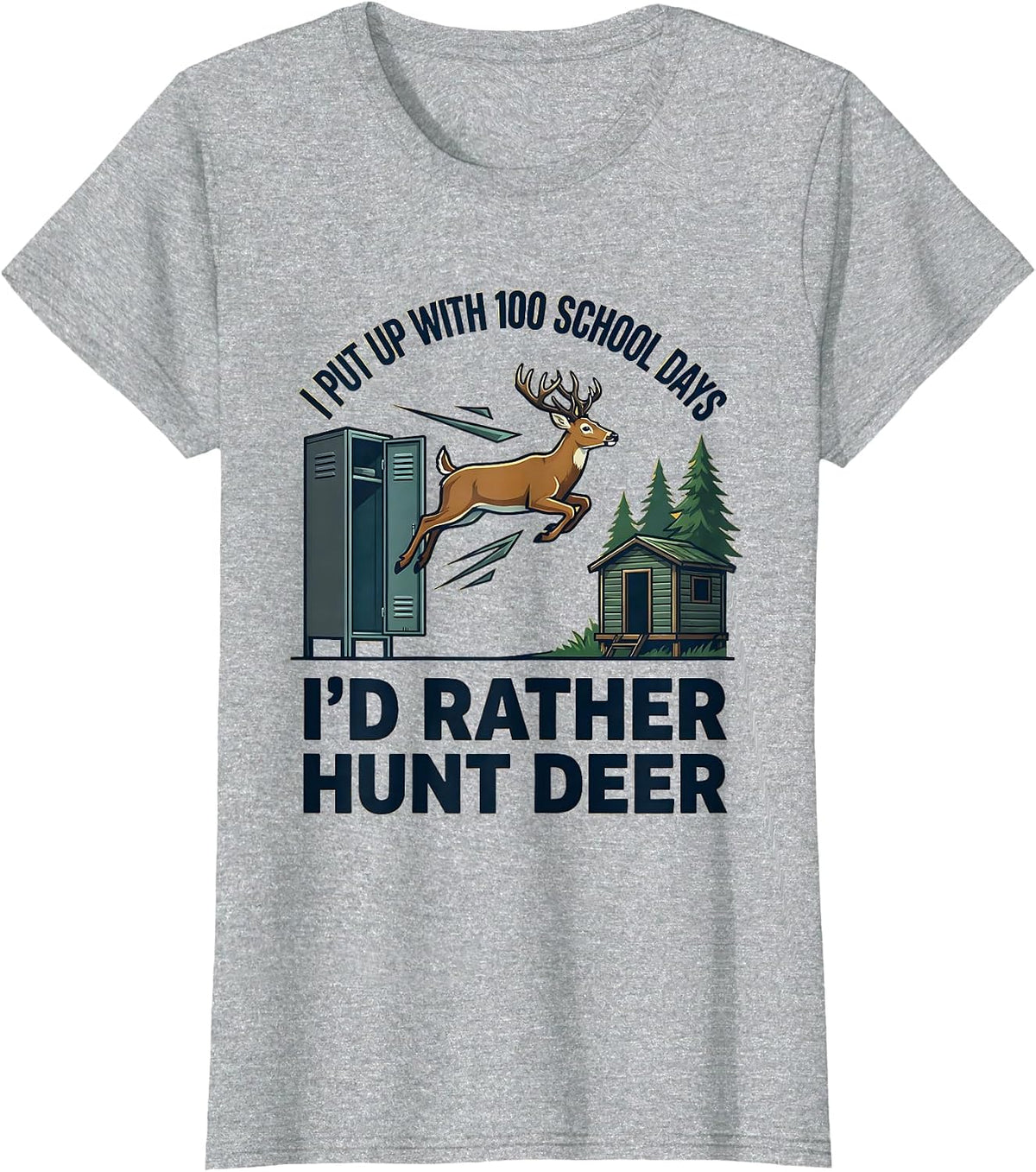 I Put Up With 100 School Days—I'd Rather Hunt Deer Funny T-Shirt - Heather Grey