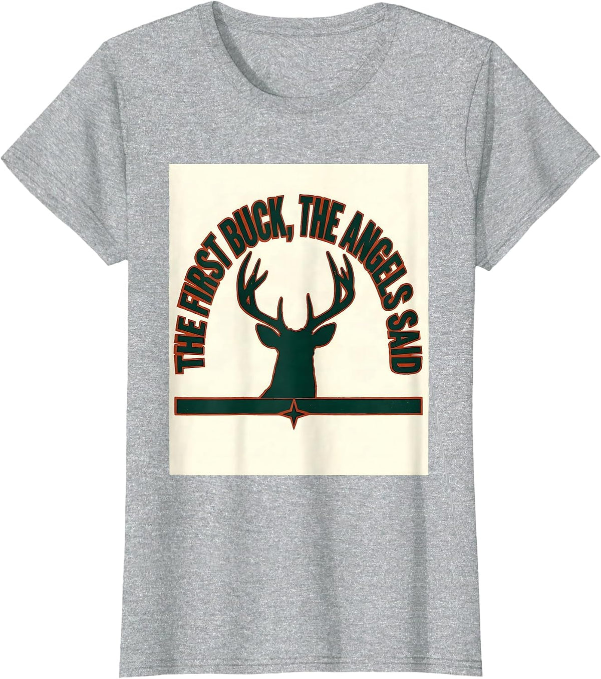 The First Buck The Angels Said Funny Christmas Deer Hunter T-Shirt - Heather Grey